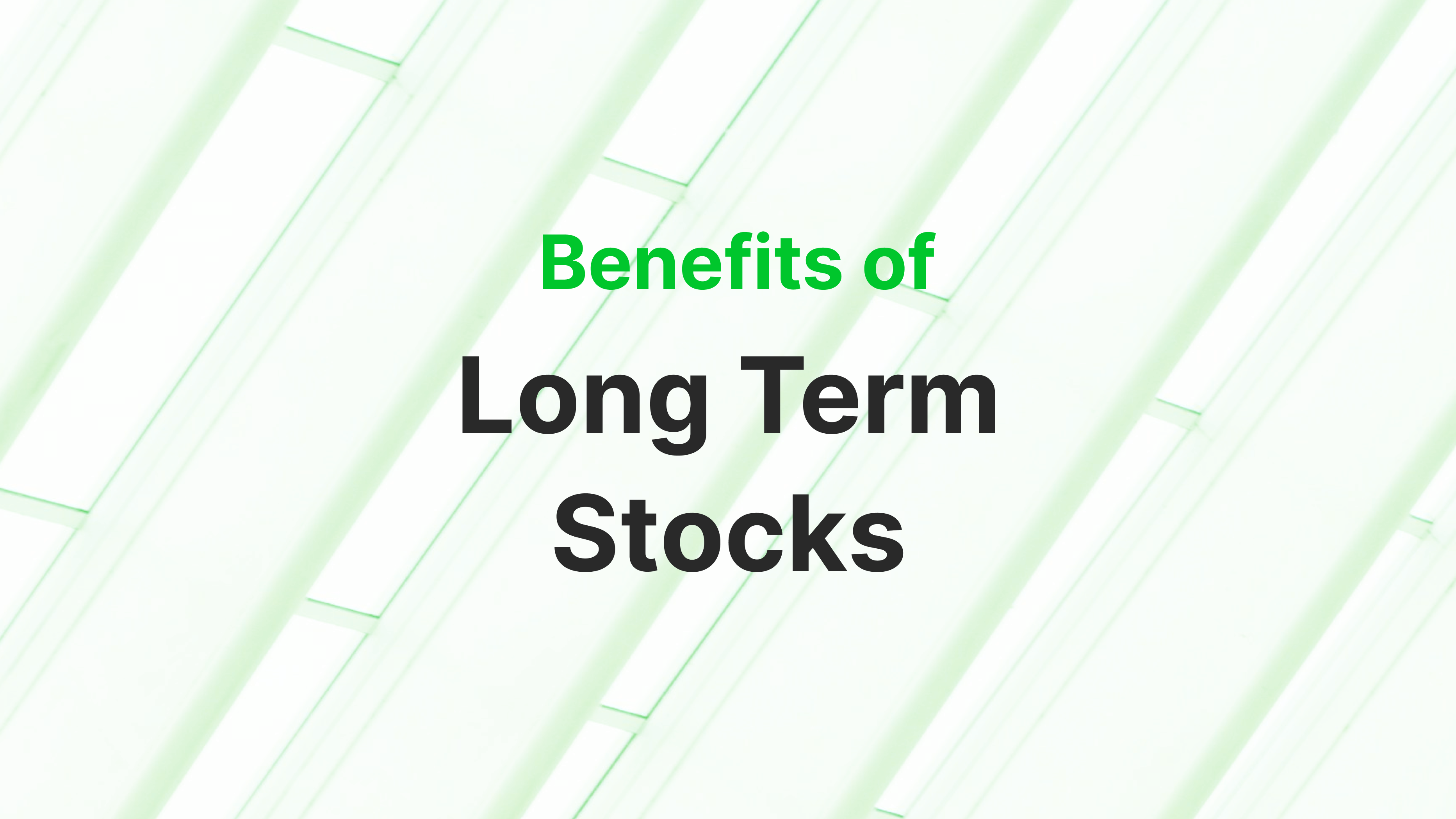  Long Term Stocks Investing: What are the Benefits?