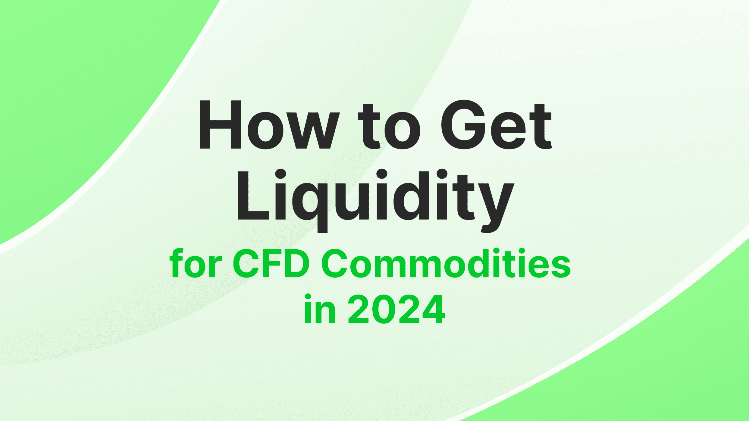 How to Secure Liquidity for CFD Commodities in 2024