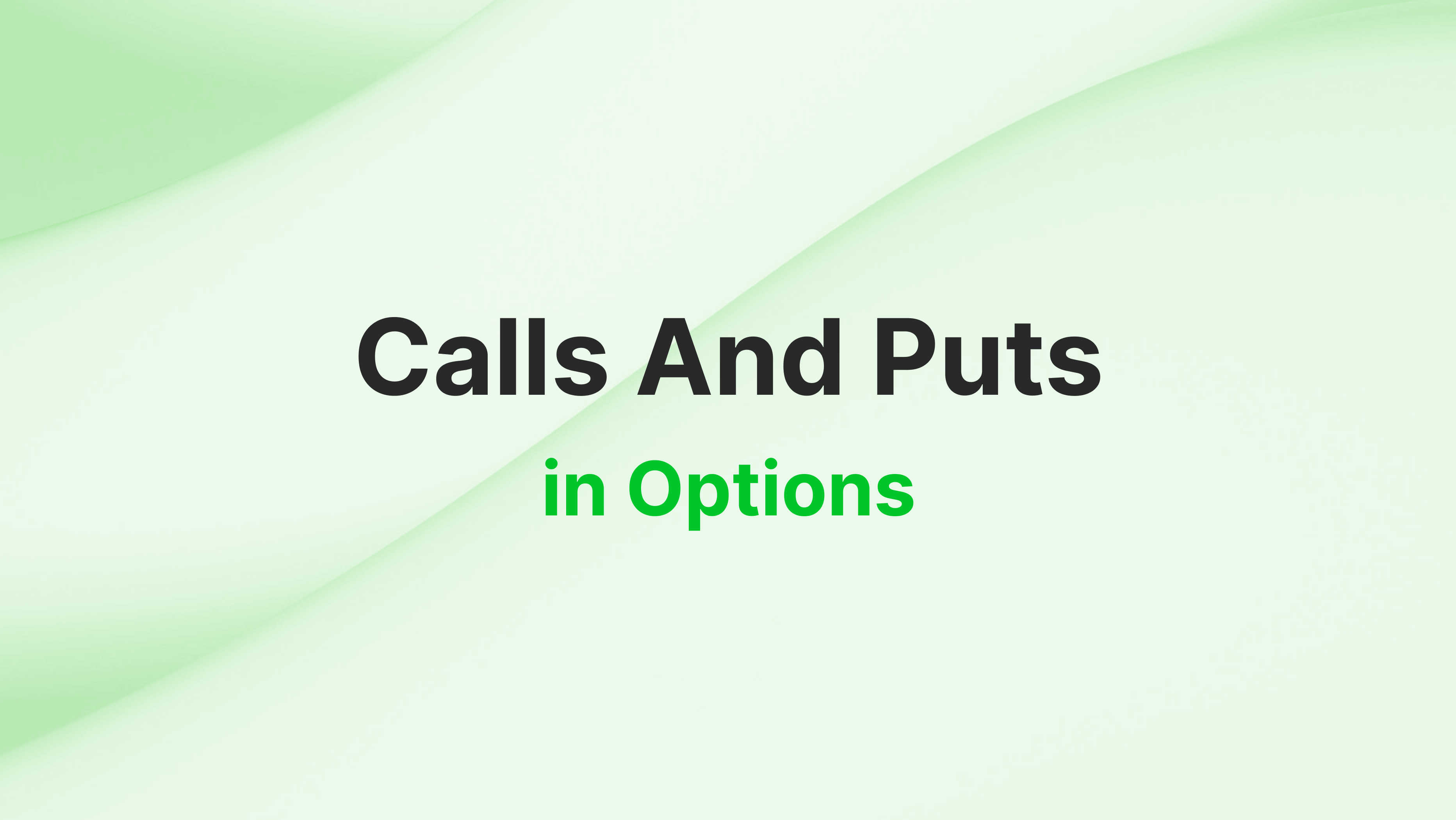 Calls and Puts in Options: All You Need to Know