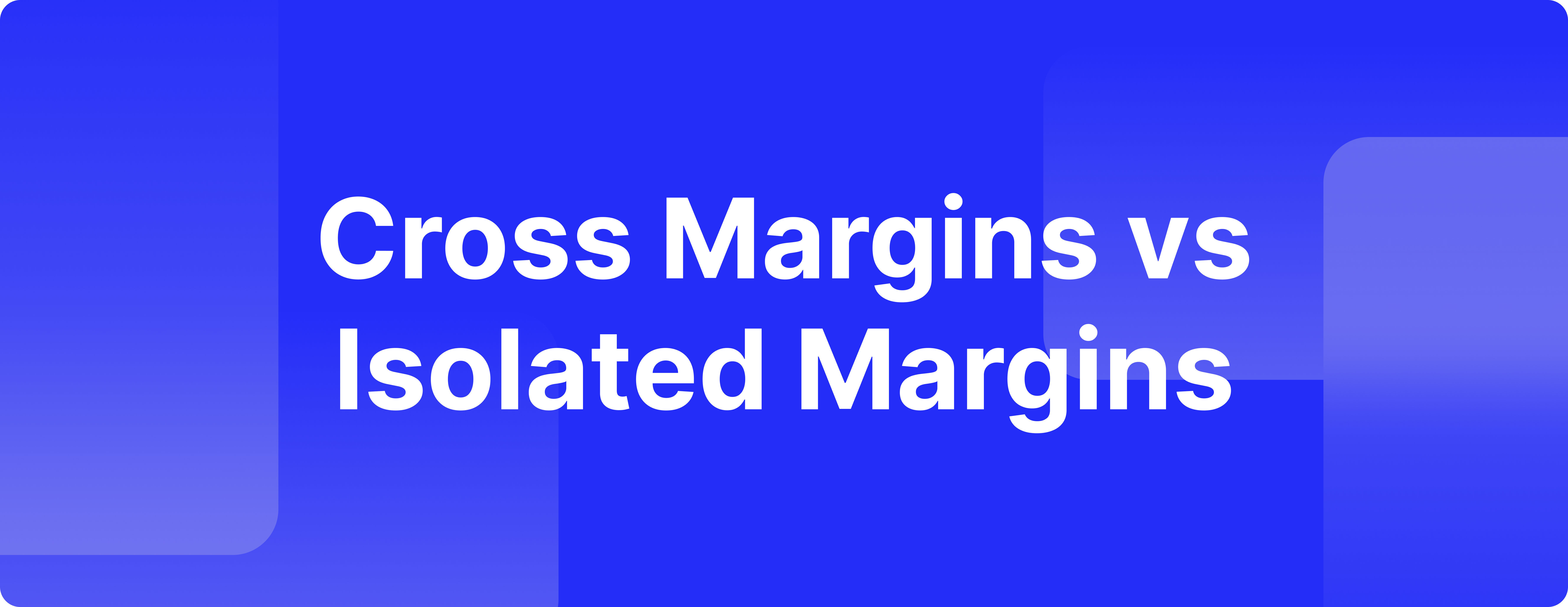 Cross Margin vs. Isolated Margin