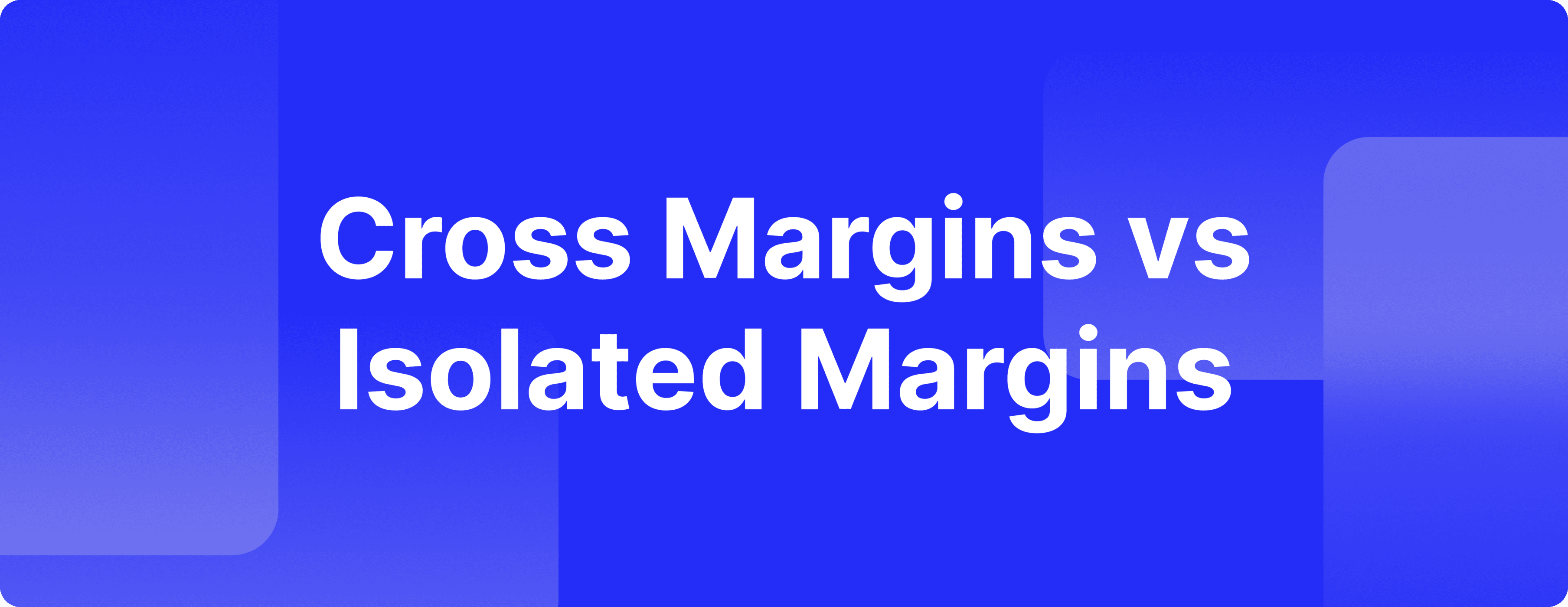 Cross Margin vs. Isolated Margin