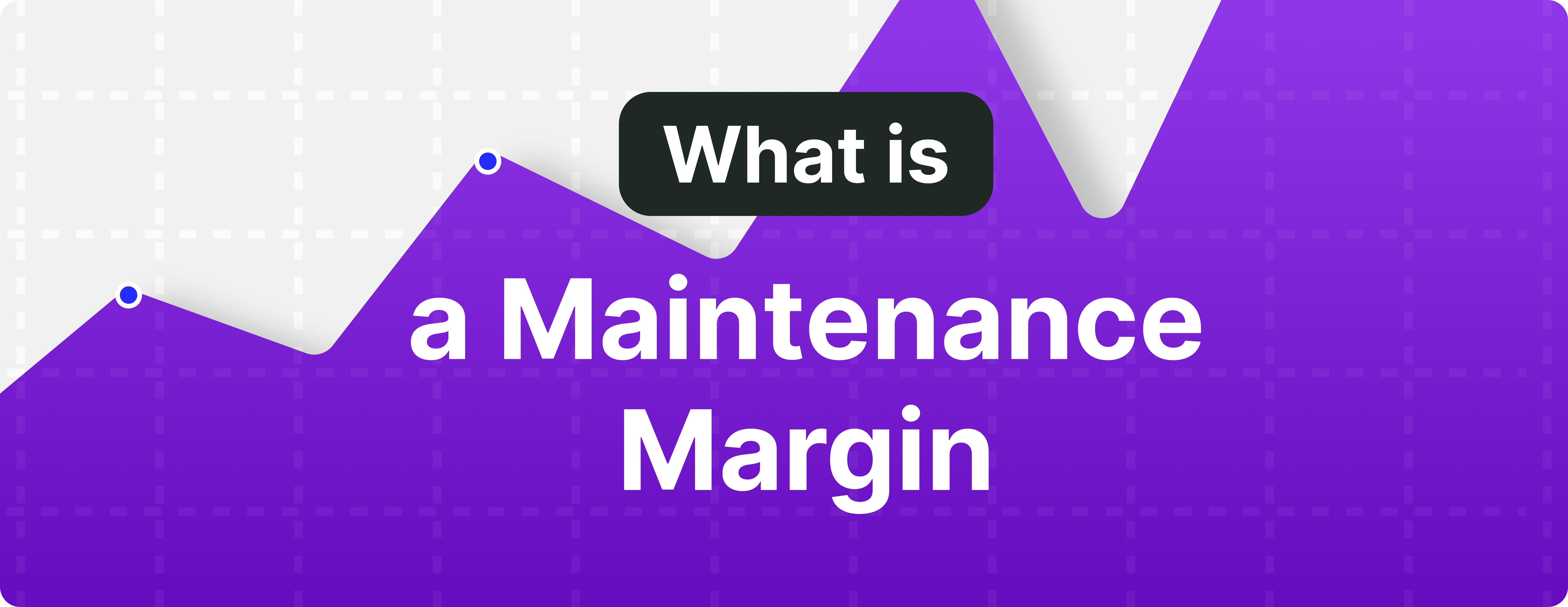 What is a Maintenance Margin