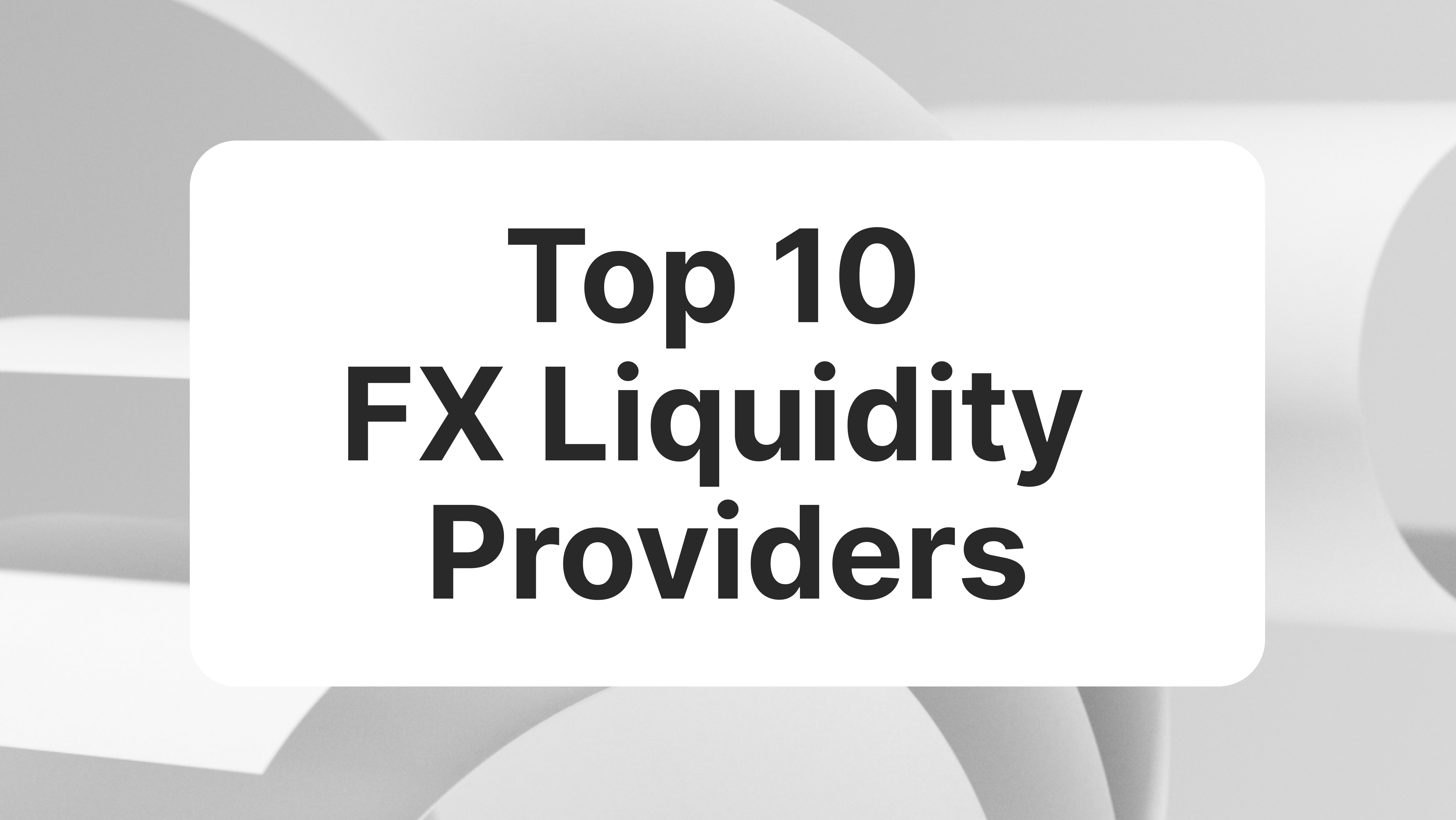 Top 10 Forex Liquidity Providers