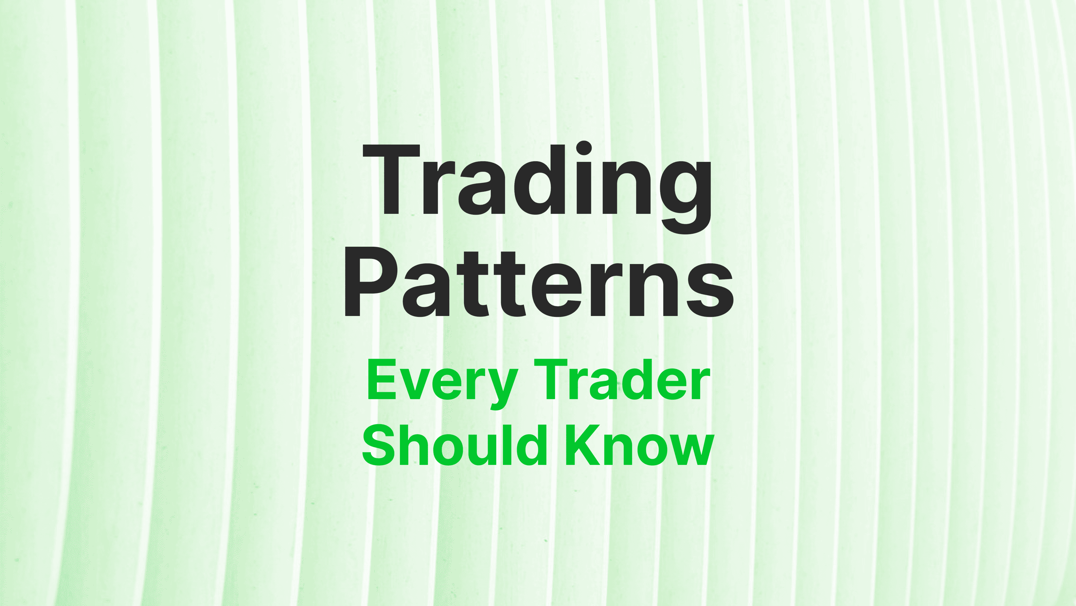 Trading Patterns Every Trader Should Know