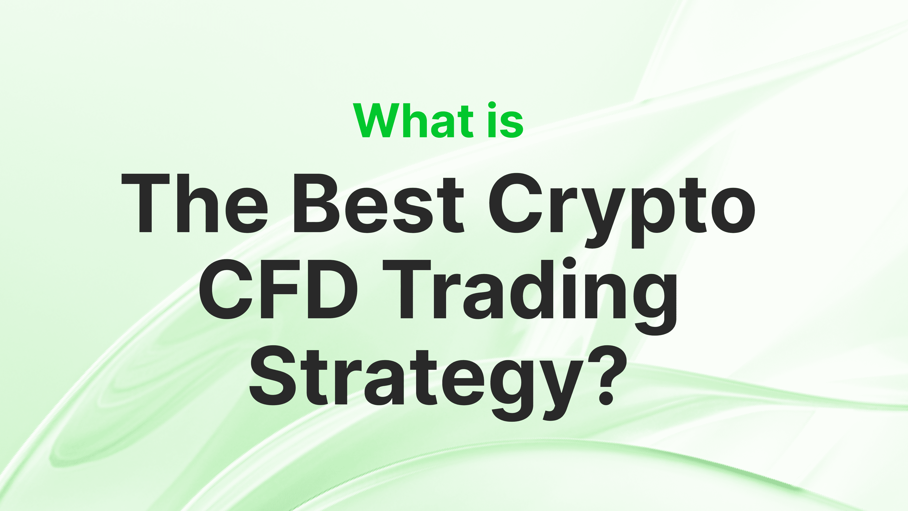 What is The Best Crypto CFD Trading Strategy?