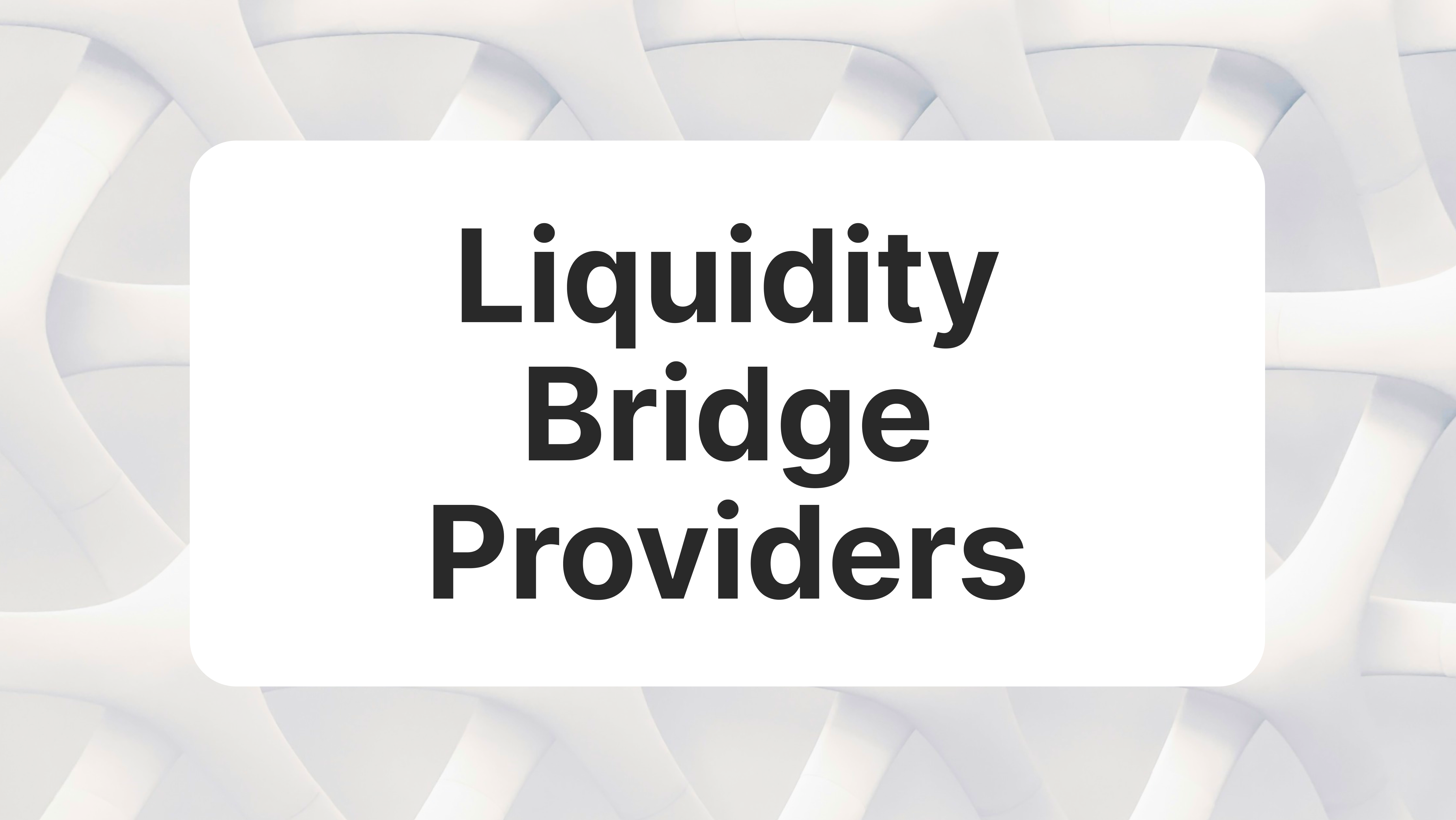 Discover The Top Liquidity Bridge Providers