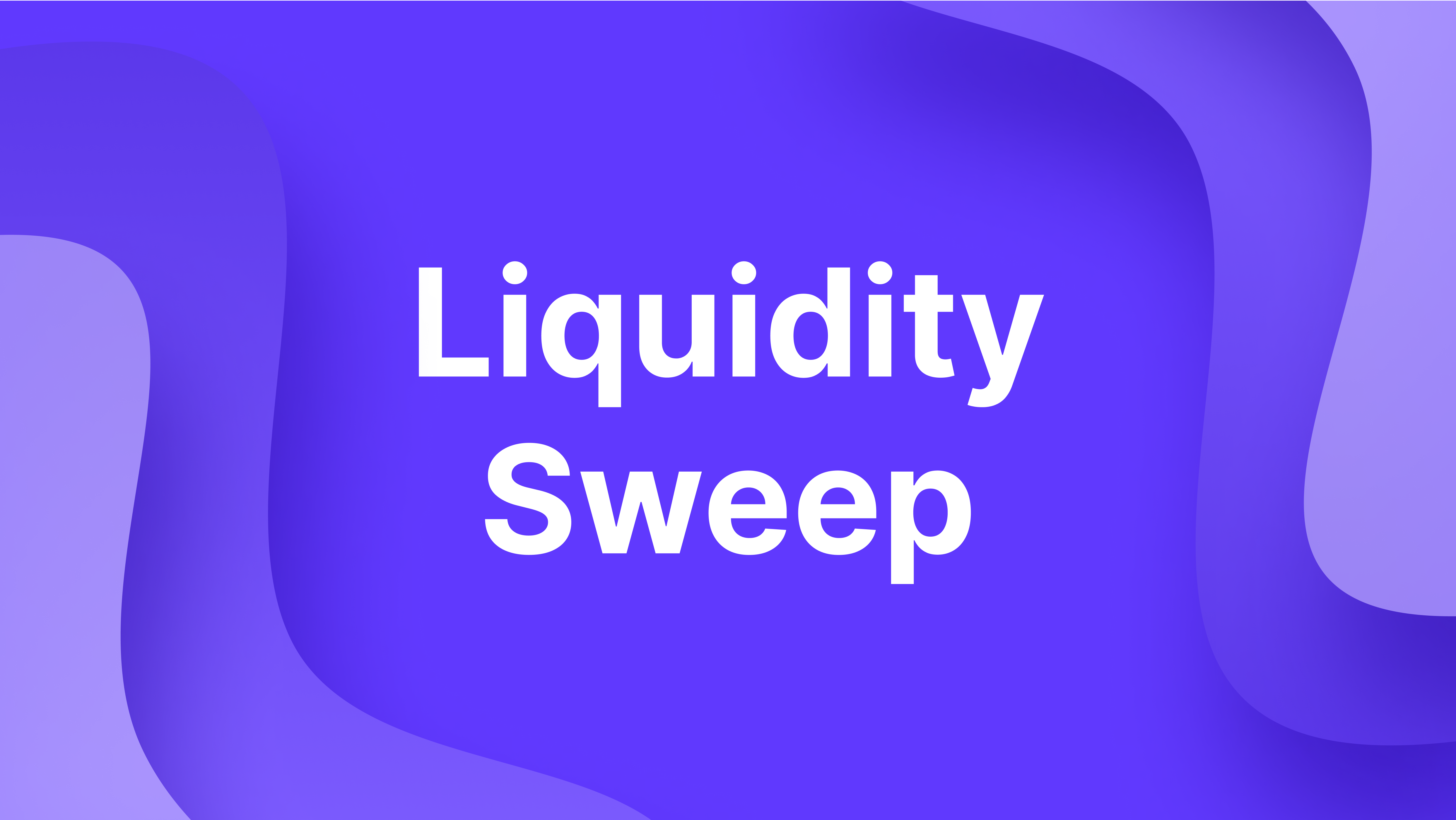 What is a Liquidity Sweep